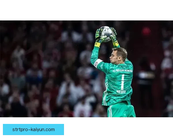 诺伊尔门将风格演变显著，现代足球中表现稳健且竞争力增强